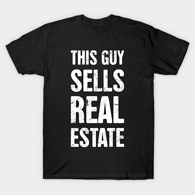 This Guy Sells Real Estate | Realtor Design T-Shirt by Wizardmode